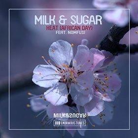 MILK & SUGAR FEAT. NOMFUSI - HEAT (AFRICAN DAY)